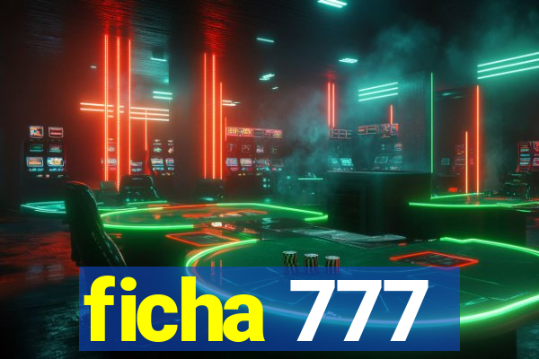 ficha 777